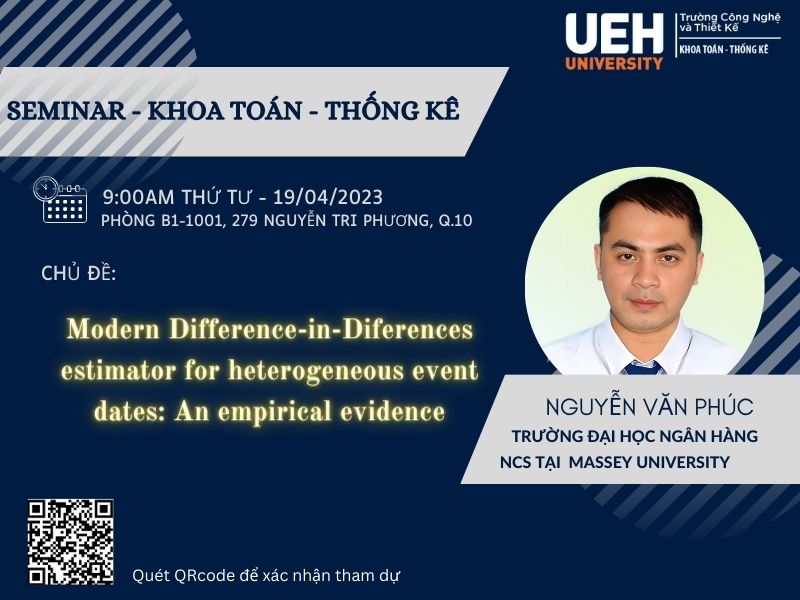 Thông báo mời tham dự buổi seminar Khoa Toán - Thống kê. Chủ đề : Modern Difference-in-Diferences estimator for heterogeneous event dates: An empirical evidence